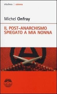 Abbildung von: Il post-anarchismo spiegato a mia nonna - Caienna;Elèuthera