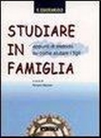 Abbildung von: Studiare in famiglia. Appunti di metodo su come aiutare i figli - I volumi di Il Quadrangolo;Itaca (Castel Bolognese)