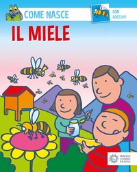 Abbildung von: Il miele. Con adesivi - Come nasce. Serie verde;Franco Cosimo Panini