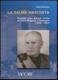 Abbildung von: La salma nascosta. Mussolini dopo piazzale Loreto da Cerro Maggiore a Predappio (1946-1957) - Appuntamento con la storia;Vaccari