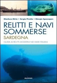 Abbildung von: Relitti e navi sommerse. Sardegna. Guida ai relitti moderni nei mari italiani - Levante;Magenes