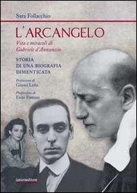 Abbildung von: L' arcangelo. Vita e miracoli di Gabriele D'Annunzio. Storia di una biografia dimenticata - Biblioteca Dannunziana saggistica;Ianieri
