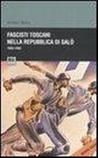 Abbildung von: Fascisti toscani nella repubblica di Salò (1943-1945) - Biblioteca di cultura storica;BFS Edizioni