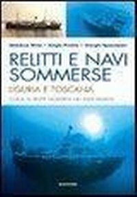 Abbildung von: Relitti e navi sommerse. Liguria e Toscana. Guida ai relitti moderni nei mari italiani - Levante;Magenes