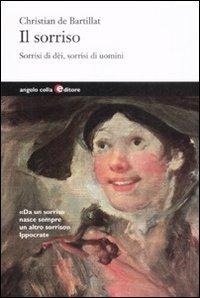 Abbildung von: Il sorriso. Sorrisi di dèi, sorrisi di uomini - Angelo Colla Editore