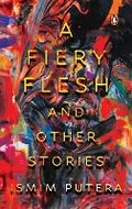 Cover: A Fiery Flesh and Other Stories - Penguin Random House SEA