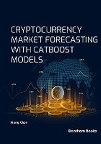 Enlarge image Cover: Cryptocurrency Market Forecasting With Catboost Models - Bentham Science Publishers Singapore Pte. Ltd.