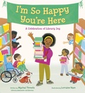 Cover: I'm So Happy You're Here: A Celebration of Library Joy - Random House Books for Young Readers