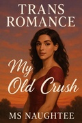 Cover: Trans Romance: My Old Crush - MS Naughtee
