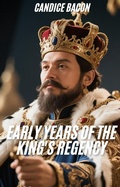 Cover: Early Years of the King's Regency - Candice Bacon