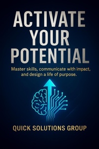 Abbildung von: Activate Your Potential:  Master skills, communicate with impact, and design a life of purpose. - Quick Solutions
