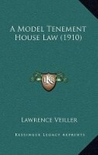 Abbildung von: A Model Tenement House Law (1910) - Kessinger Publishing