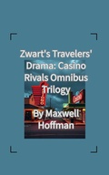 Cover: Zwart's Travelers' Drama: Casino Rivals Omnibus Trilogy - Maxwell Hoffman