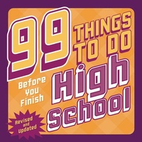 Abbildung von: 99 Things to Do Before You Finish High School (Revised and Updated) - Zest Books