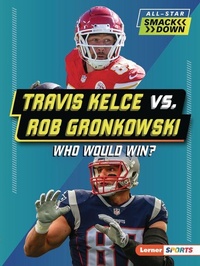 Abbildung von: Travis Kelce vs. Rob Gronkowski - Lerner Publications Co ,U.S.