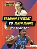 Cover: Breanna Stewart vs. Maya Moore - Lerner Publications Co ,U.S.