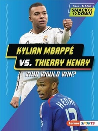 Abbildung von: Kylian Mbappe vs. Thierry Henry - Lerner Publications Co ,U.S.