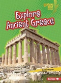 Cover: Explore Ancient Greece - Lerner Publications Co ,U.S.