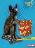 Cover: Explore Ancient Egypt - Lerner Publications Co ,U.S.