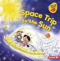 Cover: Space Trip to the Sun - Lerner Publications Co ,U.S.