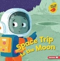 Cover: Space Trip to the Moon - Lerner Publications Co ,U.S.