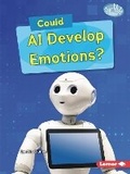 Cover: Could AI Develop Emotions? - Lerner Publications Co ,U.S.