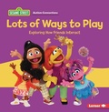 Cover: Lots of Ways to Play - Lerner Publications Co ,U.S.