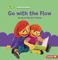 Cover: Go with the Flow - Lerner Publications Co ,U.S.