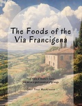 Cover: The Foods of the Via Francigena - Chef Thea MacKinnon