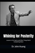 Cover: Whining for Posterity - Huangswhinings.com