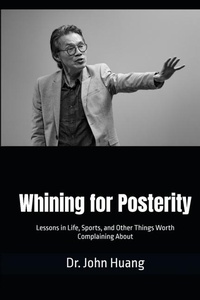 Enlarge image Cover: Whining for Posterity - Huangswhinings.com