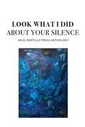 Cover: Look What I Did About Your Silence - El Martillo Press
