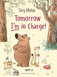 Enlarge image Cover: Tomorrow I'm in Charge! - Gecko Press