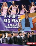 Cover: K-Pop's Big Wave - Lerner Publishing Group