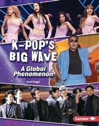 Enlarge image Cover: K-Pop's Big Wave - Lerner Publishing Group