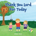 Cover: Thank You Lord For Today - Palmetto Publishing