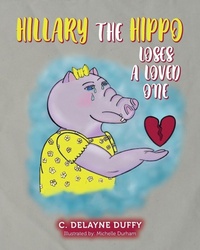 Abbildung von: Hillary the Hippo Loses a Loved One - Palmetto Publishing