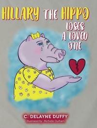 Abbildung von: Hillary the Hippo Loses a Loved One - Palmetto Publishing