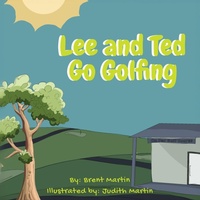 Enlarge image Cover: Lee and Ted Go Golfing - Palmetto Publishing