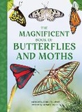 Cover: The Magnificent Book of Butterflies & Moths - Weldon Owen, Incorporated