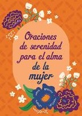 Cover: Oraciones de Serenidad Para El Alma de la Mujer - Barbour Publishing