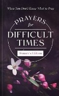 Cover: Prayers for Difficult Times Women's Edition: When You Don't Know What to Pray - Barbour Publishing Inc, U.S.