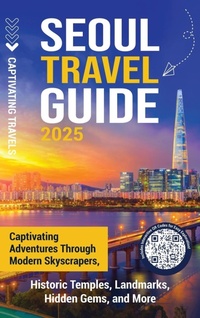 Abbildung von: Seoul Travel Guide - Captivating Travels