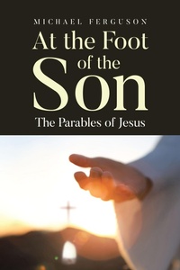 Abbildung von: At the Foot of the Son - Covenant Books, Inc.