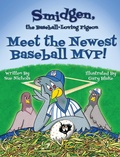 Cover: Smidgen, the Baseball-Loving Pigeon: Meet the Newest Baseball MVP! - Grand Llama Books
