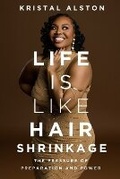 Cover: Life is Like Hair Shrinkage - Kristal Alston