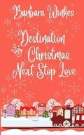 Cover: Destination Christmas, Next Stop Love - Barbara Winkes