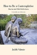 Cover: How to Be a Contemplative - Kelsay Books