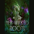 Cover: Her Wicked Roots - SIMON & SCHUSTER AUDIO
