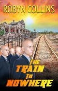 Cover: The Train to Nowhere - SPIKEBACK BOOKS